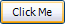[Image: click_me_hover.png]
