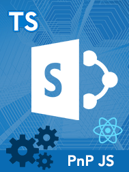 Getting Started with SharePoint Framework Development using TypeScript, PnP JS, and React JS