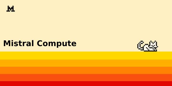 Mistral Compute