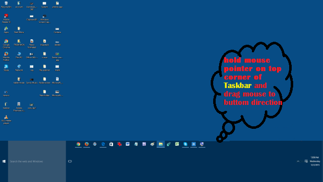 Next hold mouse pointer on top corner of Taskbar to increase the size of taskbar, Looks this screen shot.