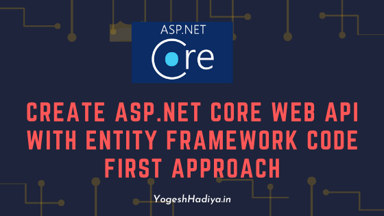 Create ASP.NET Core Web API With Entity Framework Code First Approach