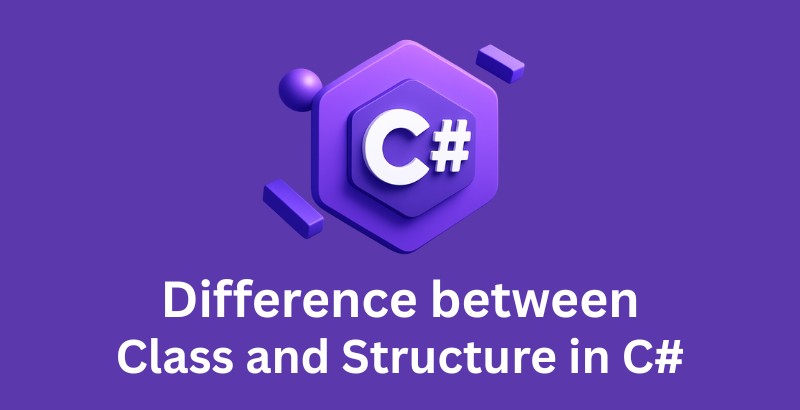 Difference between Class and Structure in C#
