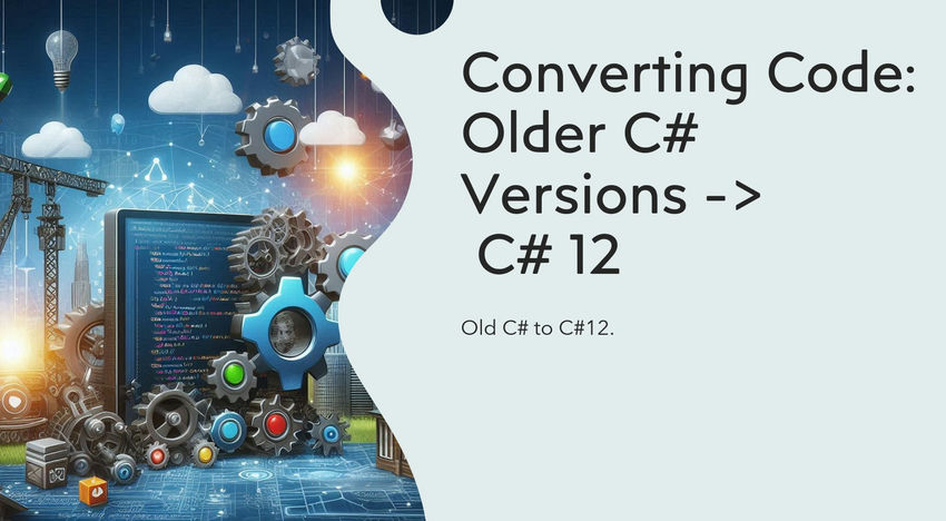 How To Convert Older C# Version to C# 12 With Example