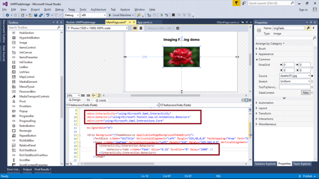 xmlns: interactivity = "using:Microsoft.Xaml.Interactivity" xmlns: behaviors = "using:Microsoft.Toolkit.Uwp.UI.Animations.Behaviors" xmlns: core = "using:Microsoft.Xaml.Interactions.Core" < Image x: Name = "imgFade" HorizontalAlignment = "Left" Height = "116" Margin = "219,102,0,0" VerticalAlignment = "Top" Width = "206" Source = "Assets/01.jpg" /> < interactivity: Interaction.Behaviors > < behaviors: Fade x: Name = "Fade" Value = "0.16" Duration = "0" Delay = "1800" / > < /interactivity:Interaction.Behaviors> < /Image>