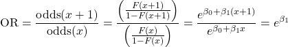 {\displaystyle \mathrm {OR} ={\frac {\operatorname {odds} (x+1)}{\operatorname {odds} (x)}}={\frac {\left({\frac {F(x+1)}{1-F(x+1)}}\right)}{\left({\frac {F(x)}{1-F(x)}}\right)}}={\frac {e^{\beta _{0}+\beta _{1}(x+1)}}{e^{\beta _{0}+\beta _{1}x}}}=e^{\beta _{1}}}