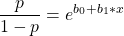 \displaystyle \frac {p}{1-p} = e^{b_0+b_1*x}
