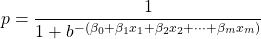 {\displaystyle p={\frac {1}{1+b^{-(\beta _{0}+\beta _{1}x_{1}+\beta _{2}x_{2}+\cdots +\beta _{m}x_{m})}}}}