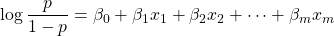 {\displaystyle \log {\frac {p}{1-p}}=\beta _{0}+\beta _{1}x_{1}+\beta _{2}x_{2}+\cdots +\beta _{m}x_{m}}