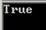 True