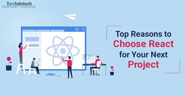 Top Reasons To Choose React For Your Next Project