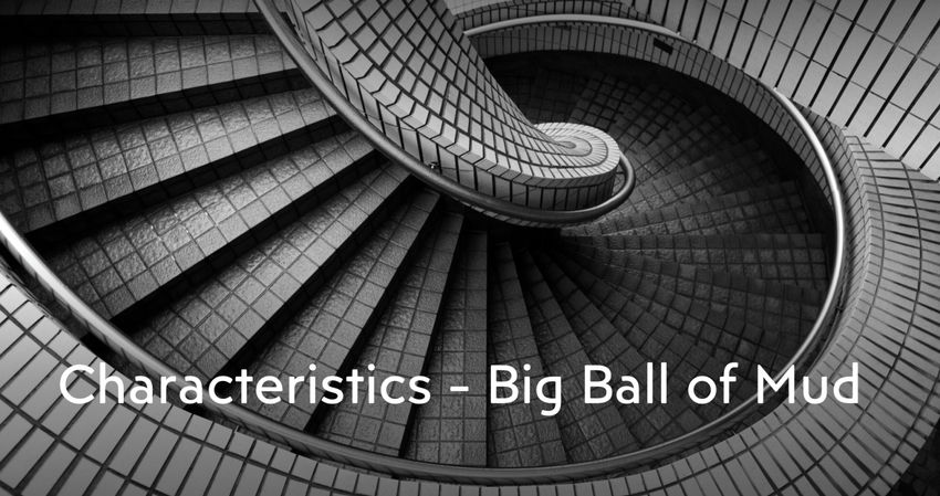 Characteristics of the Big Ball of Mud