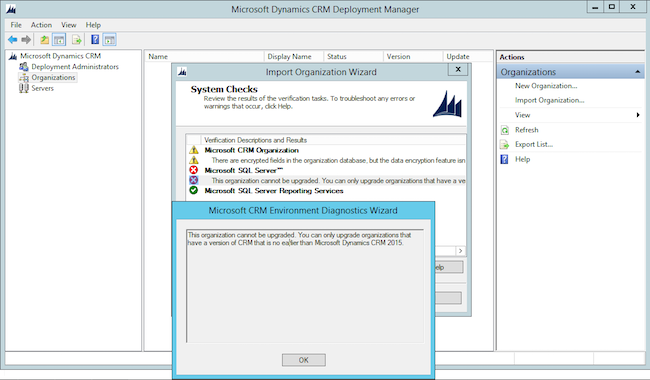 This organization cannot be upgraded. You can only upgrade organizations that have a version of CRM that is no earlier than Microsoft Dynamics CRM 2015.